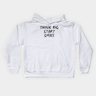 Think Big Start Small Kids Hoodie